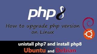 How to upgrade php version on Linux / unistall php7and install php8