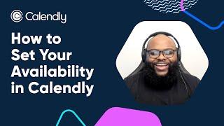 How to Set Your Availability in Calendly