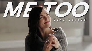 Lena Luthor II Me Too