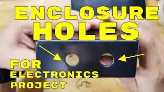 HOW TO MAKE ENCLOSURE HOLES FOR ELECTRONICS PLASTIC BOX, PROJECT BOX AND ELECTRONICS CASING.