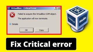 VirtualBox critical error failed to acquire the VirtualBox com object (Fast and Easy)