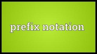 Prefix notation Meaning