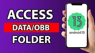 How to Access Data and OBB folder in Android 13