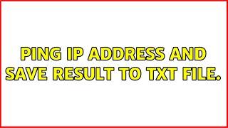 Ping ip address and save result to txt file. (2 Solutions!!)