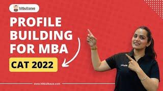 Profile Building for MBA | CAT 2022 | Hitbullseye