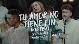 Generación 12 x Maverick City Musica - Tu Amor No Tiene Fin (Reprise) Ft. Johan Manjarrés