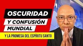 Oscuridad y confusión mundial, y la promesa del Espíritu Santo - Andry Carías - Serie Juan 56