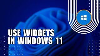 How to Use Widgets in Windows 11 to Stay Organized