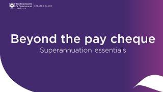 Beyond the pay cheque: Superannuation essentials