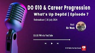 DO 010 s. 2024 & Career Progression IRR Signing | Whats Up DepEd! Season 1: Episode 7