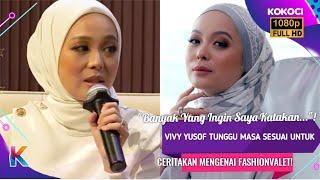 "Banyak Yg Ingin Saya Katakan.."! Vivy Yusof Tunggu Masa Sesuai Utk Ceritakan Mengenai FashionValet!