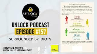 Unlock Podcast Episode #157: Surrounded by Idiots