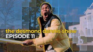 The Desmond Dennis Show (Episode 11)