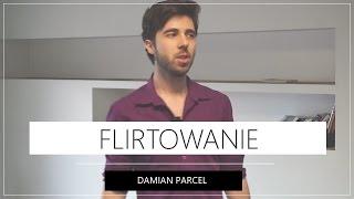 Czym Jest FLIRT i FLIRTOWANIE ? Damian Parcel