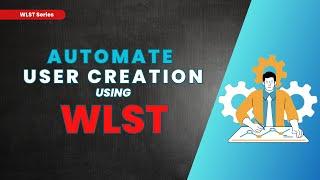 Automate User Creation with WLST #wlst #user #creation
