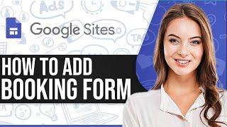 How To Add Booking Form To Google Sites 2025 (BEST WAYS)