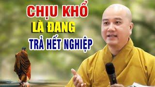 'CHỊU KHỔ'' Là Cách Trả Nghiệp Nhanh Nhất  _ Pháp Thoại Thầy Thích Pháp Hòa