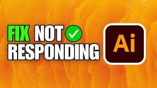 How To Fix Adobe Illustrator Not Responding, Crashing or Freezing