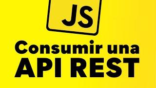 Cómo CONSUMIR una API REST con JAVASCRIPT y Fetch + Promises con gestión de Errores