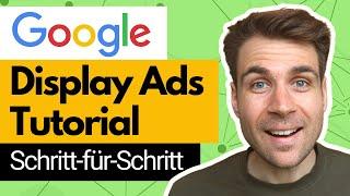 Google Display Werbung schalten (Schritt-für-Schritt)