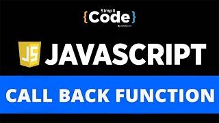 Call Back Function In JavaScript | JavaScript Callback Functions Explained | JavaScript | SimpliCode