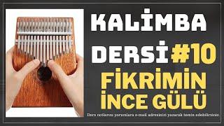 KALİMBA DERSİ #10 - FİKRİMİN İNCE GÜLÜ KALİMBA İLE NASIL ÇALINIR?