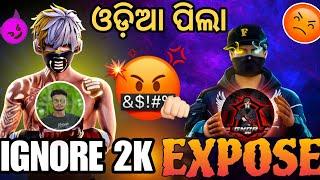 IGNORE 2K  EXPOSED |ODIA FREE FIRE CUMUNTY|ଓଡ଼ିଆ  #ignore 2k#utkal gamer