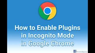 How to Enable Plugins in Incognito Mode in Google Chrome