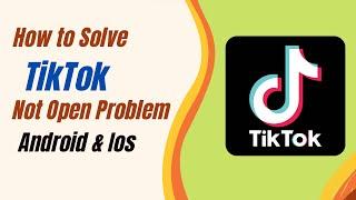 How To Fix TikTok App Not Open Problem Android & Ios
