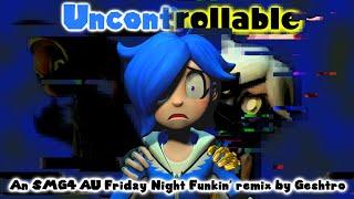 Uncontrollable (Triple Trouble SMG4 AU Mix)