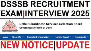 DSSSB RECRUITMENT EXAM INTERVIEW 2025 | NEW NOTICE 2025 | DSSSB LATEST UPDATE 2025