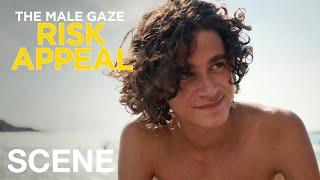 THE MALE GAZE: RISK APPEAL - Summer Friends