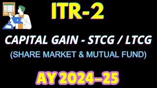 Capital Gain on Shares or MF-ITR-2 AY 2024-25 II How to show Capital Gain in ITR-2 II