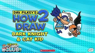 How 2 Draw Bark Knight and Cat Kid @ Dav Pilkey's Epic Comic Club