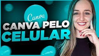 Como Usar o Canva pelo Celular | Passo a Passo Para Iniciantes