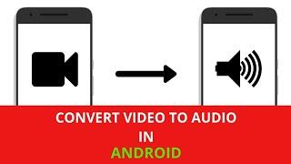How To Extract Audio From Video On Android | Video To Audio Converter App For Android