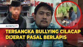 Tersangka Kasus Bullying Siswa SMP Cilacap Terancam Dipenjara dengan Pasal Tambahan