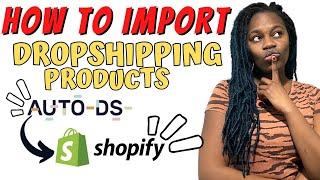 How To Import Dropshipping products to Shopify Using AutoDS