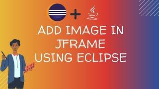 How to add image to JFrame and JPanel  in ECLIPSE  ||  How to add Image in Java Application