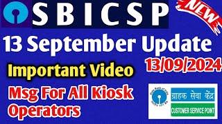 SBI CSP !! 13 September Update!! Important msg For All Kiosk Operator!!