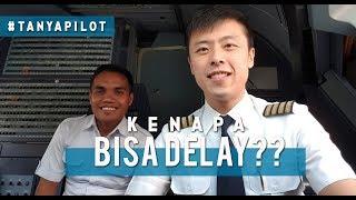 TANYA PILOT - Kenapa Pesawat Bisa Delay / Mengapa Terlambat
