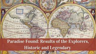 Paradise Found: Results of the Explorers, Historic and Legendary (Part 1 Chapter 1)