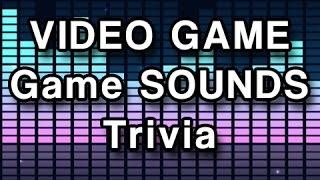 Video Game Famous Sound Effects Trivia