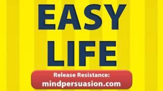 Easy Life - Let Go Of Internal Resistance And Embrace Your Prosperity