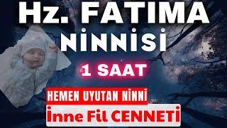 Hz. Fatıma Ninnisi İnne fil Cenneti 1 Saatlik orijinal versiyon ara reklamsız!