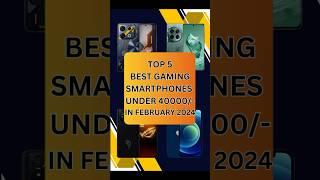 Top 5 Best Gaming SmartPhone Under 40000 In February 2024 | #shorts #shortsvideo #youtubeshorts