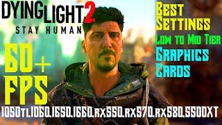 Dying Light 2 - Best Settings for 60+ FPS on Low to Mid tier GPU's | 1050ti,1060,1660,rx580,1070 etc