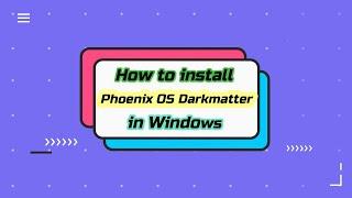 How to easily install Phoenix OS Darkmatter in Windows using Exe installer