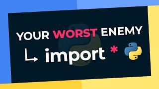 AVOID Using: "import *" At ALL Costs In Python