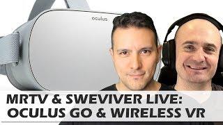 MRTV & SweViver Live: Oculus Go - Is it worth it? / Wireless VR Discussion